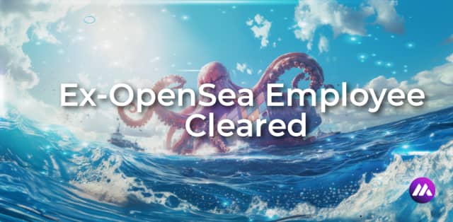 Ex-OpenSea Employee Cleared in First NFT Insider Trading Appeal: What Changed ? 🚨