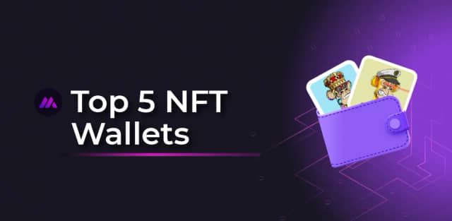 Top Five NFT Wallets For Storing NFTs