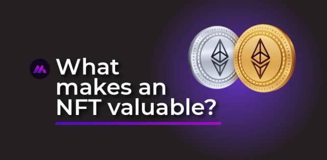 What makes an NFT valuable?